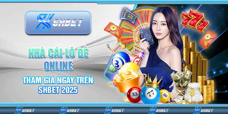 Nhà Cái Lô Đề Online - Tham Gia Ngay Trên SHBET 2025