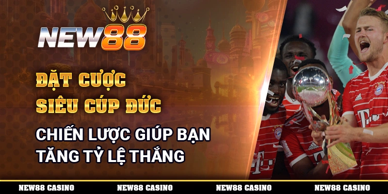 Đặt Cược Siêu Cúp Đức