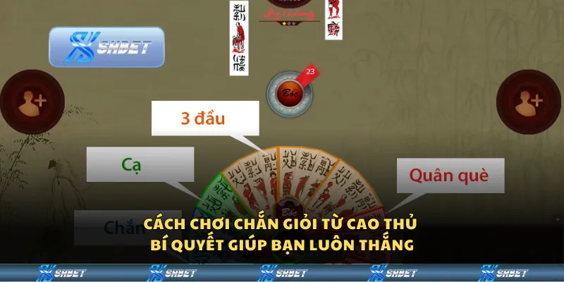 Cách chơi Chắn giỏi từ cao thủ – Bí quyết giúp bạn luôn thắng